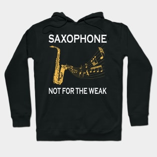 Saxophone Not For The Weak Hoodie